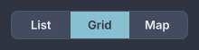 A segmented bar on the dark theme with three equal segments labelled List, Grid and Map, Grid filled with the accent